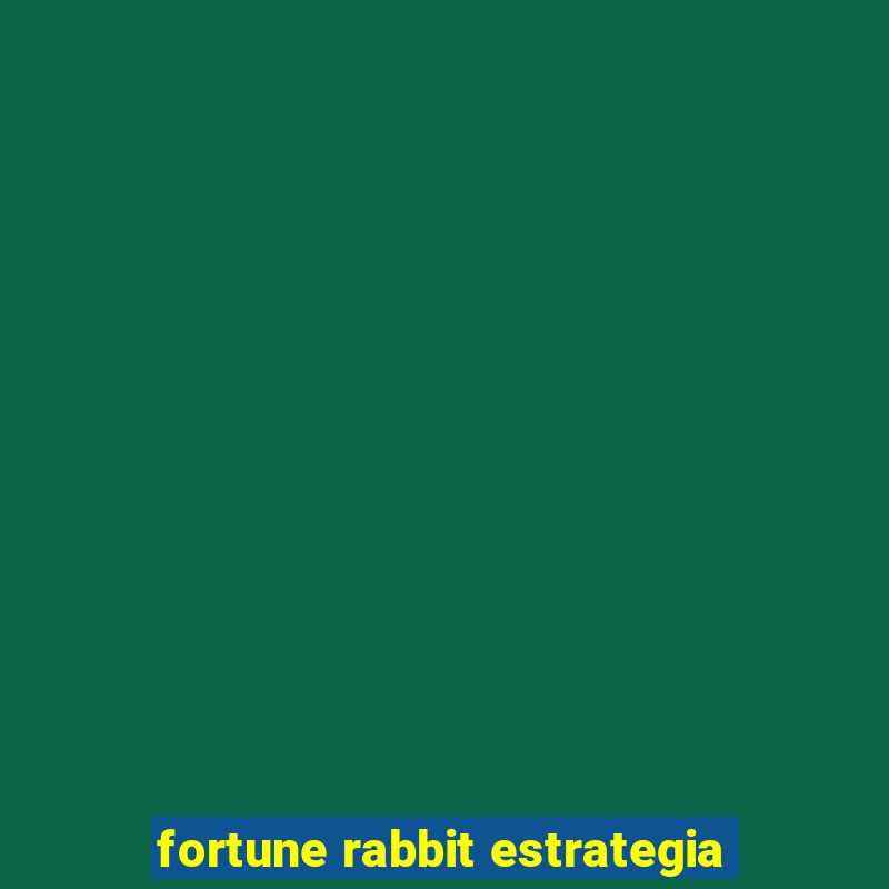 fortune rabbit estrategia